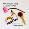 Ayurvedic Face Care Rituals – The Sacred Science of Timeless Radiance